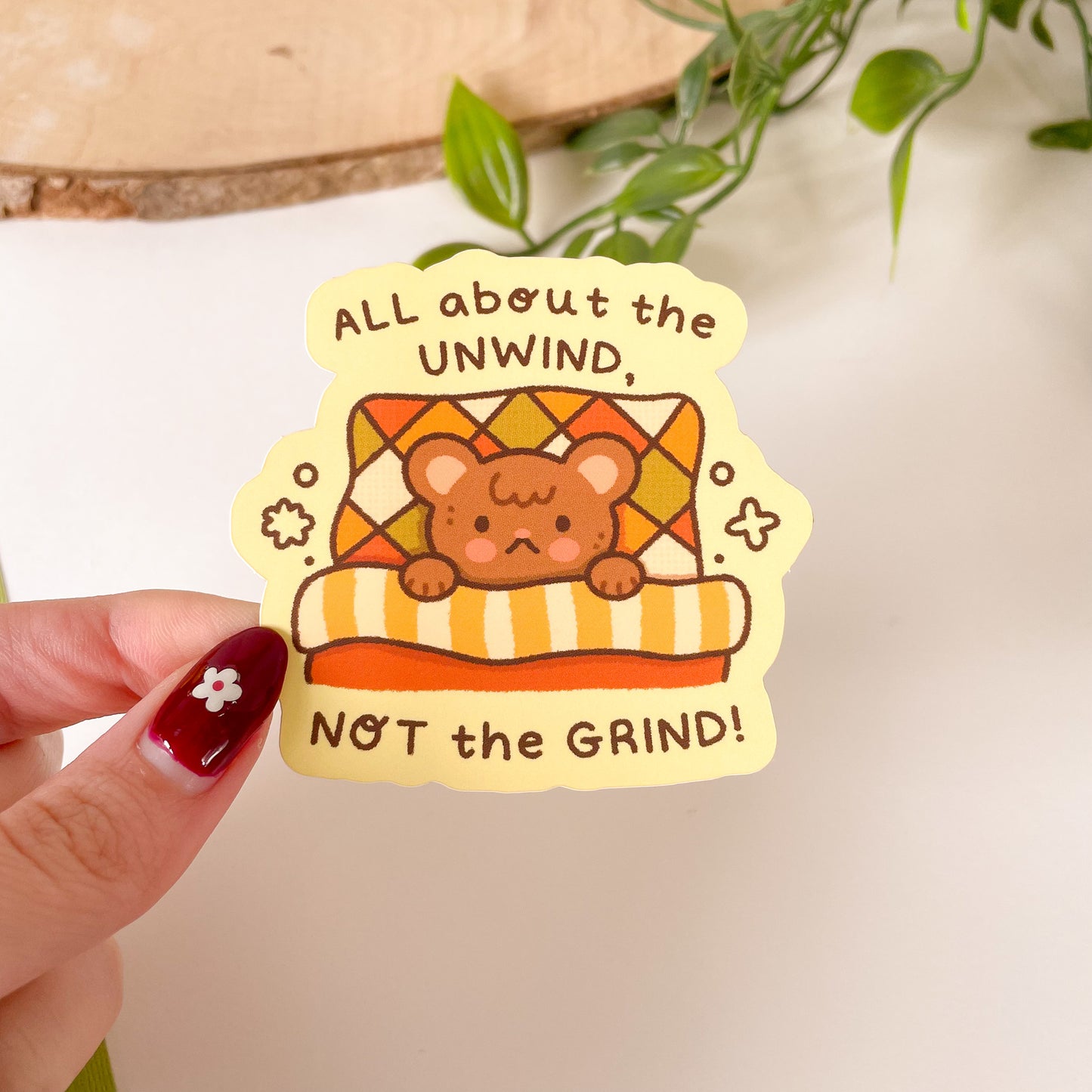 All About the Unwind NOT the Grind - Matte Vinyl Sticker
