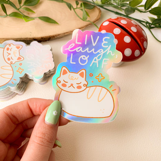 Live, Laugh, Loaf - Iridescent Sticker