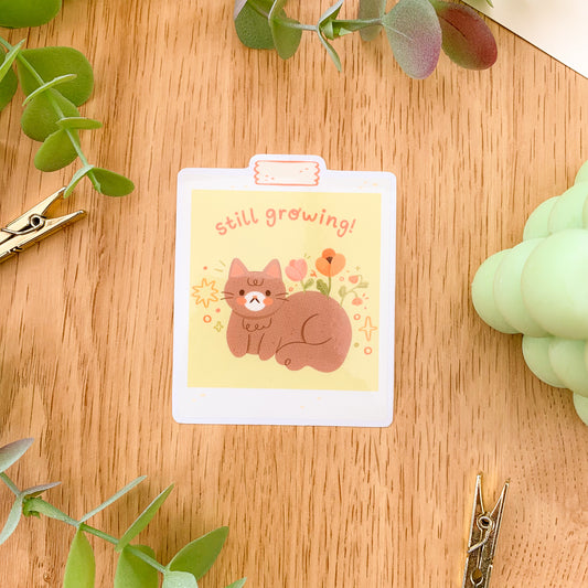 Still Growing! - Clear Vinyl Sticker