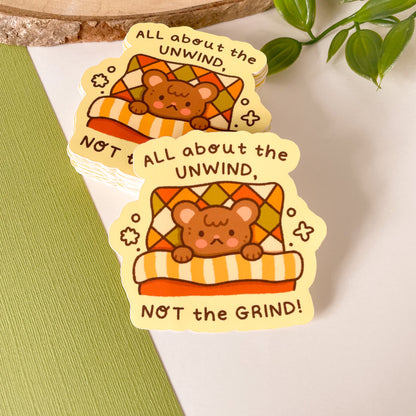 All About the Unwind NOT the Grind - Matte Vinyl Sticker