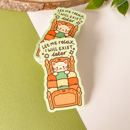 Let Me Relax I Will Exist Later (Cat) - Matte Vinyl Sticker