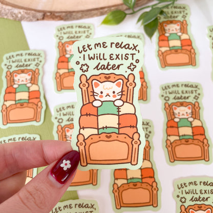 Let Me Relax I Will Exist Later (Cat) - Matte Vinyl Sticker