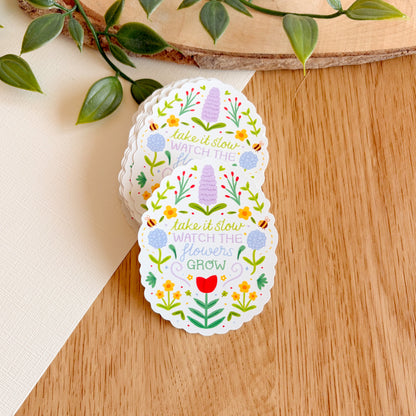 Take it Slow, Watch the Flowers Grow - Matte Vinyl Sticker