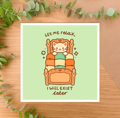 Let Me Relax, I Will Exist Later (Cat) - Square Art Print